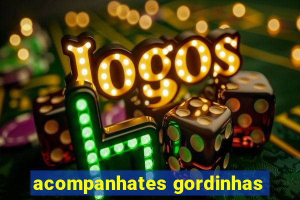 acompanhates gordinhas