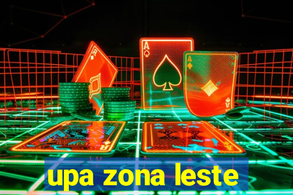 upa zona leste