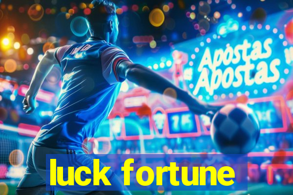 luck fortune