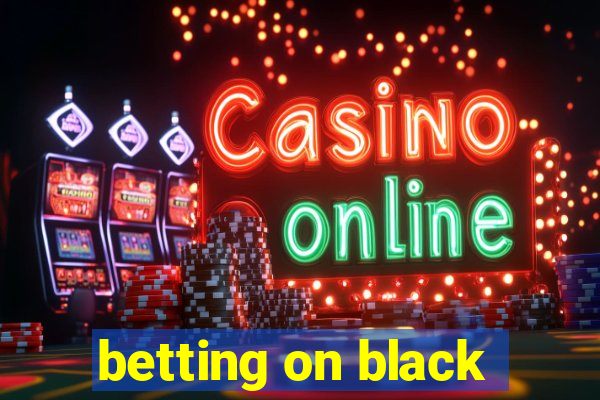 betting on black