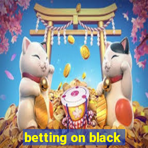 betting on black