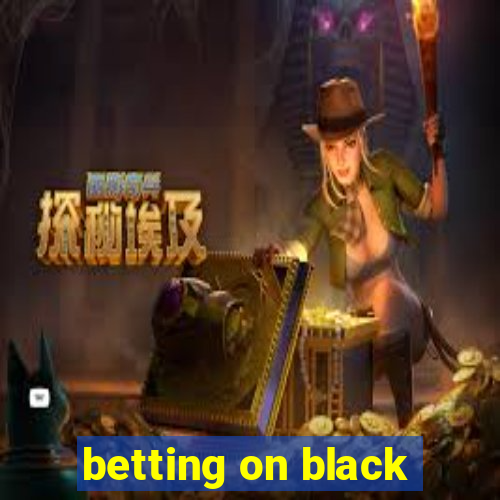 betting on black