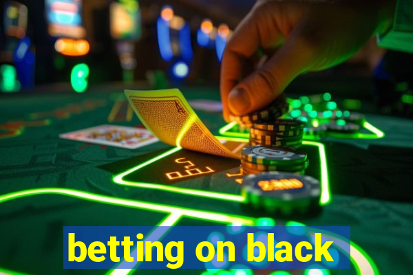 betting on black