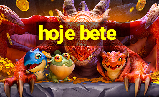 hoje bete