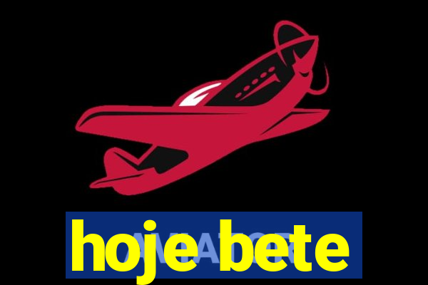 hoje bete