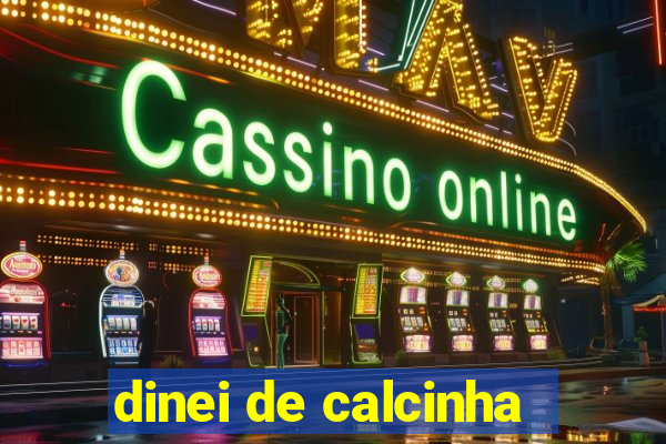 dinei de calcinha