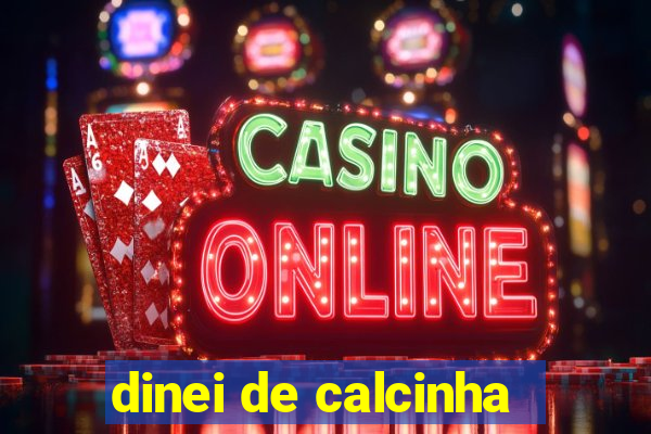 dinei de calcinha