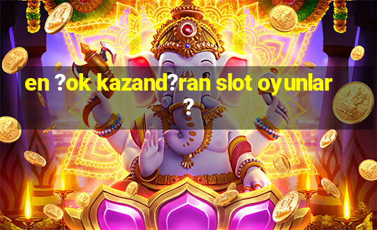 en ?ok kazand?ran slot oyunlar?