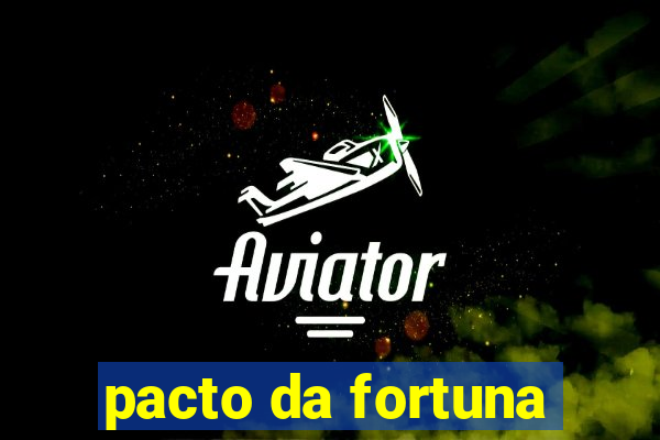 pacto da fortuna