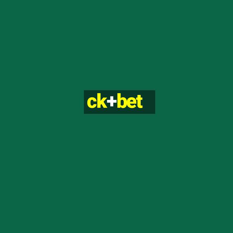 ck+bet