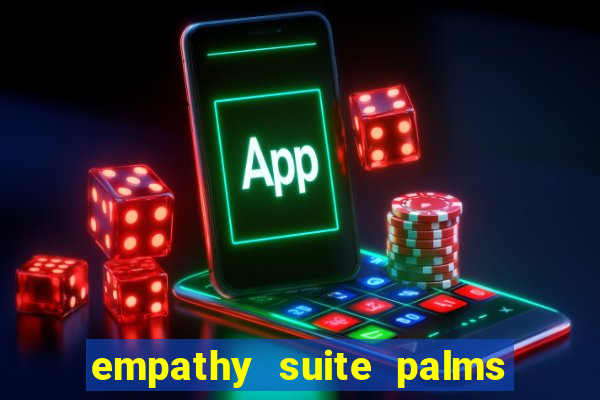 empathy suite palms casino resort las vegas