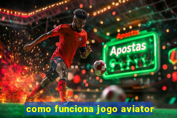 como funciona jogo aviator