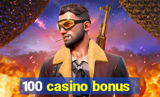 100 casino bonus