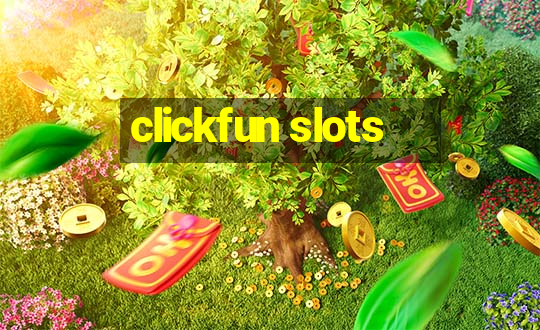 clickfun slots