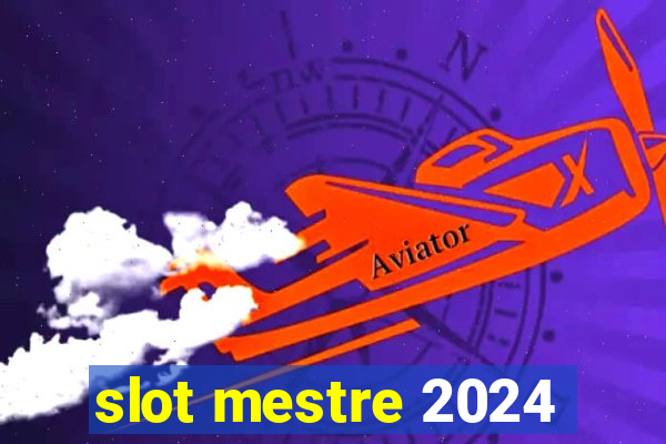 slot mestre 2024