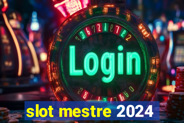 slot mestre 2024