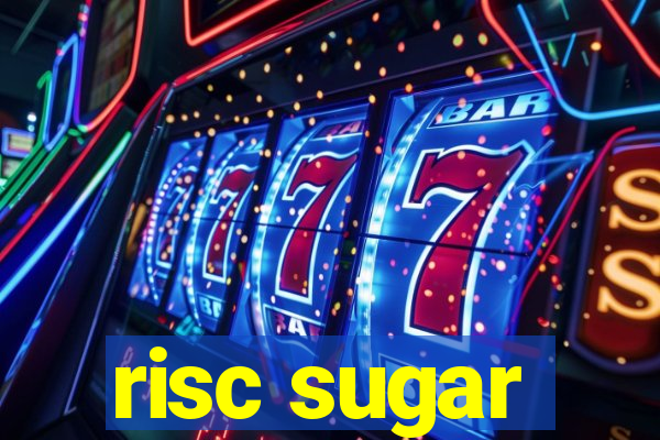 risc sugar