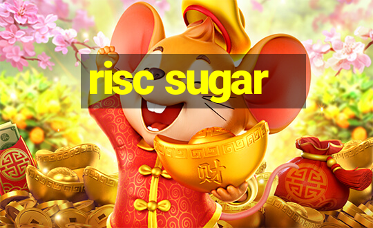 risc sugar