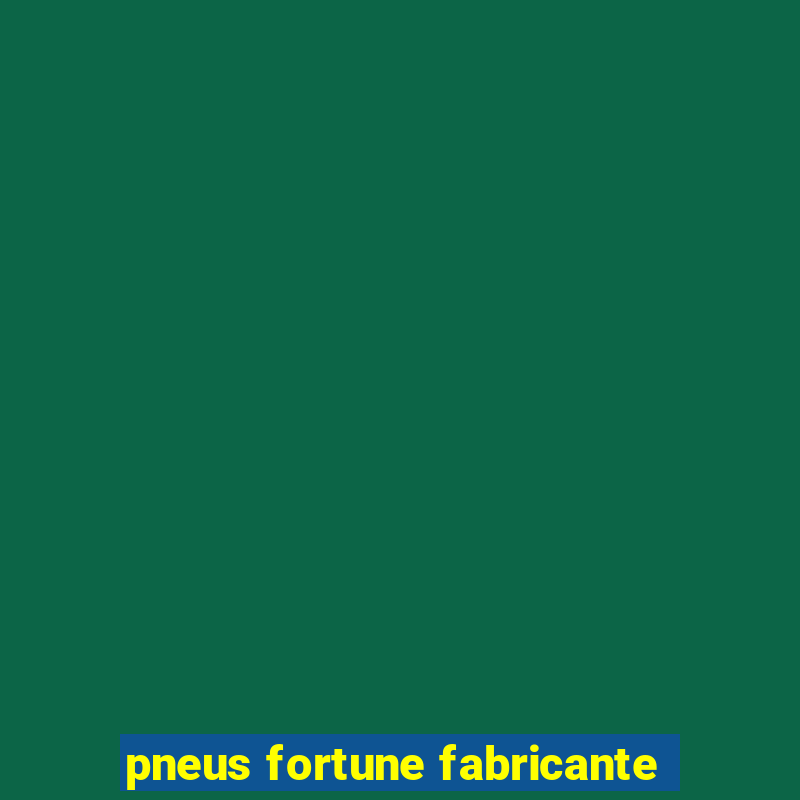 pneus fortune fabricante