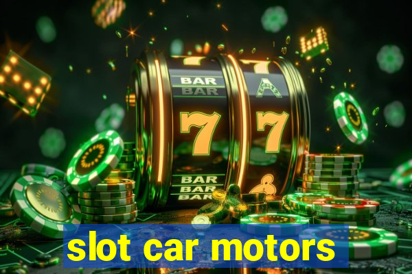 slot car motors