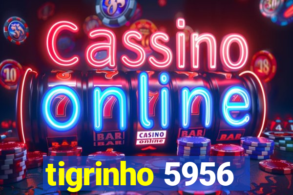 tigrinho 5956