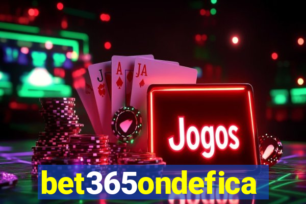 bet365ondefica