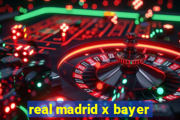 real madrid x bayer