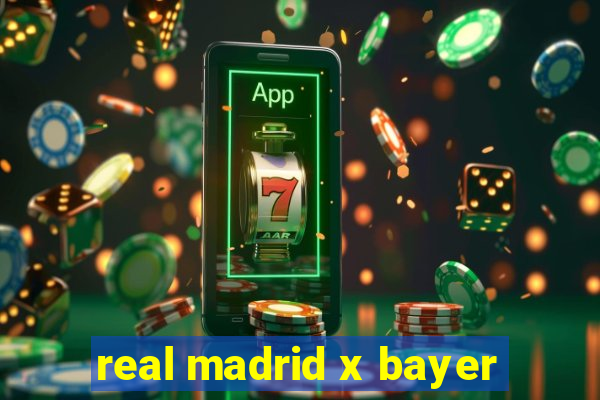 real madrid x bayer