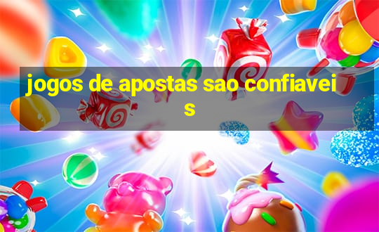 jogos de apostas sao confiaveis