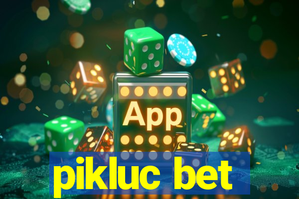 pikluc bet