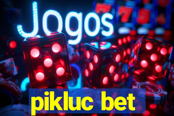 pikluc bet