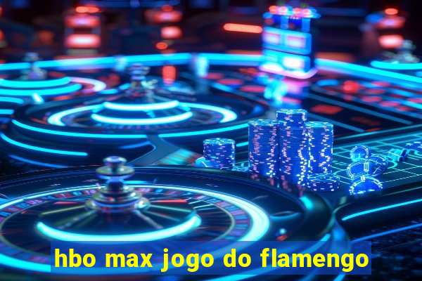 hbo max jogo do flamengo