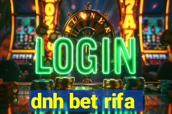 dnh bet rifa