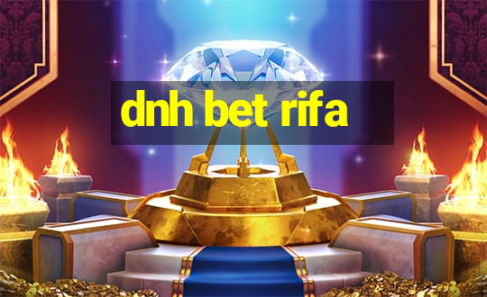 dnh bet rifa