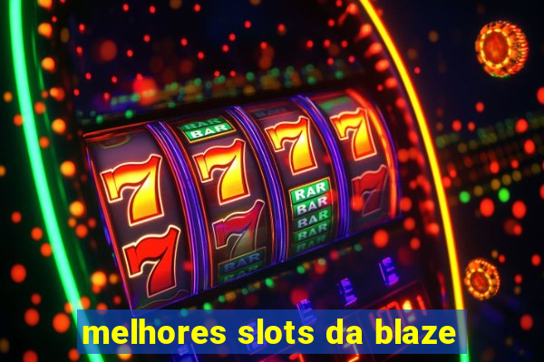 melhores slots da blaze