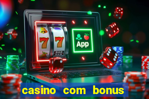 casino com bonus sem deposito