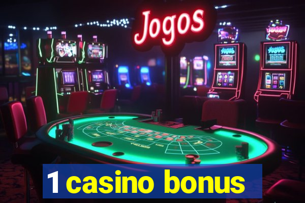 1 casino bonus