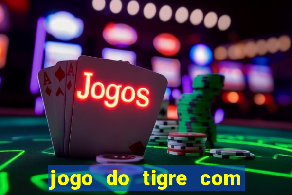 jogo do tigre com depósito de 5 reais