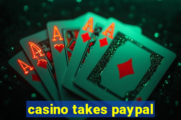 casino takes paypal