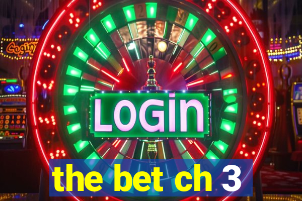 the bet ch 3