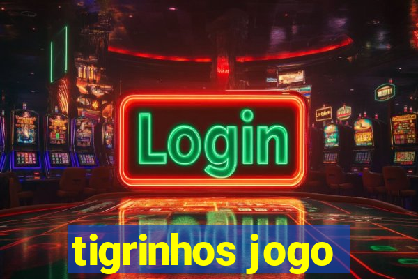 tigrinhos jogo