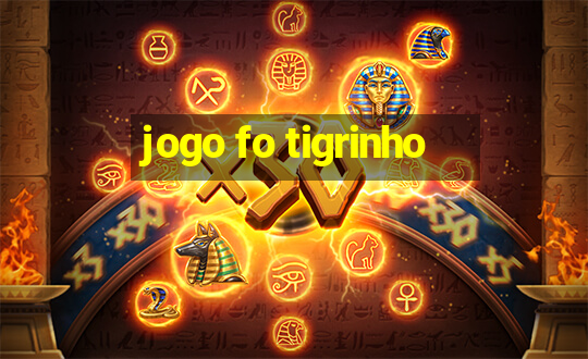 jogo fo tigrinho