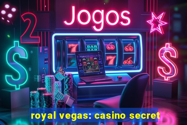 royal vegas: casino secret