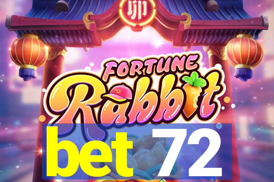 bet 72