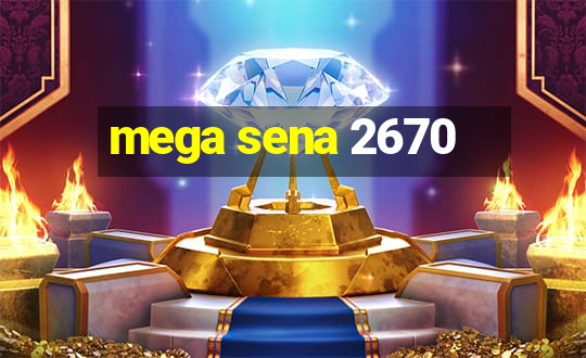 mega sena 2670