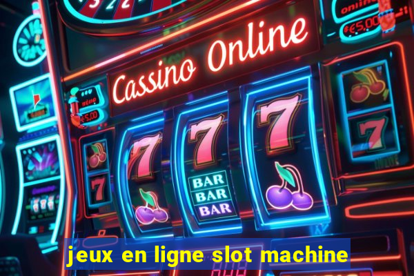 jeux en ligne slot machine