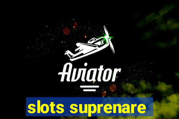 slots suprenare