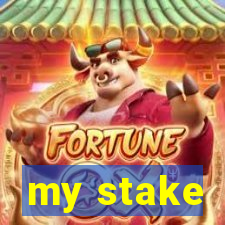 my stake