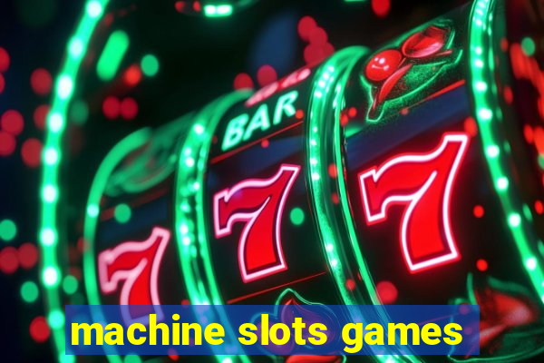 machine slots games