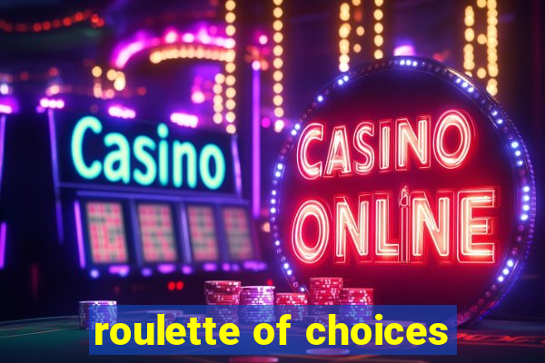 roulette of choices